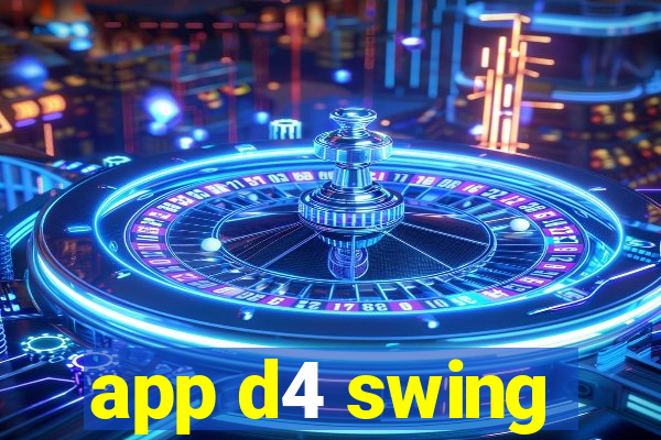 app d4 swing